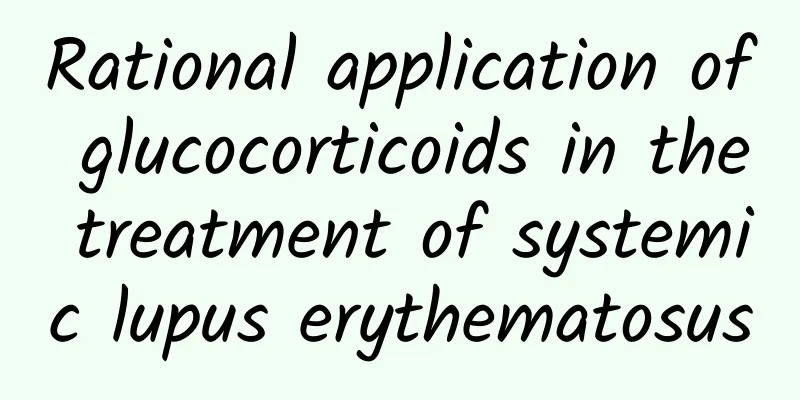 Rational application of glucocorticoids in the treatment of systemic lupus erythematosus