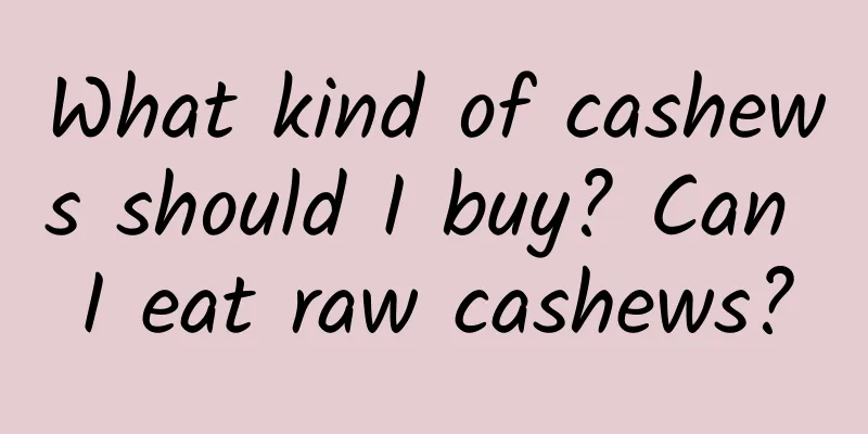 What kind of cashews should I buy? Can I eat raw cashews?