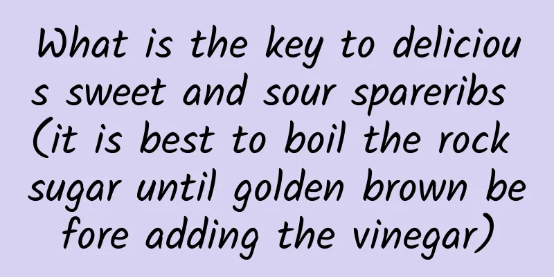 What is the key to delicious sweet and sour spareribs (it is best to boil the rock sugar until golden brown before adding the vinegar)