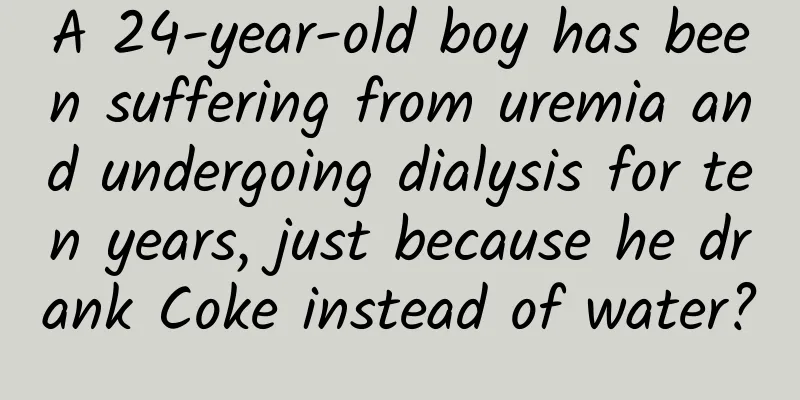 A 24-year-old boy has been suffering from uremia and undergoing dialysis for ten years, just because he drank Coke instead of water?