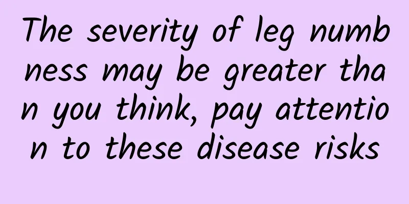 The severity of leg numbness may be greater than you think, pay attention to these disease risks