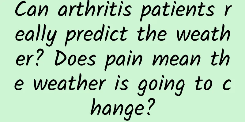 Can arthritis patients really predict the weather? Does pain mean the weather is going to change?