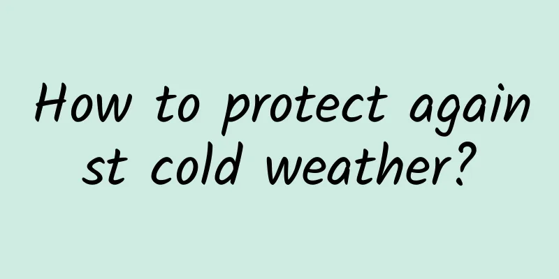 How to protect against cold weather?