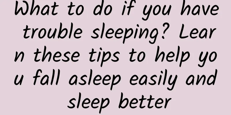 What to do if you have trouble sleeping? Learn these tips to help you fall asleep easily and sleep better