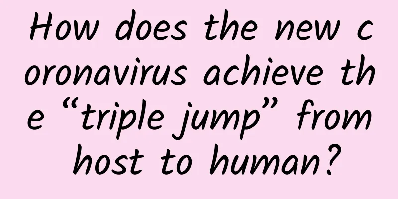 How does the new coronavirus achieve the “triple jump” from host to human?