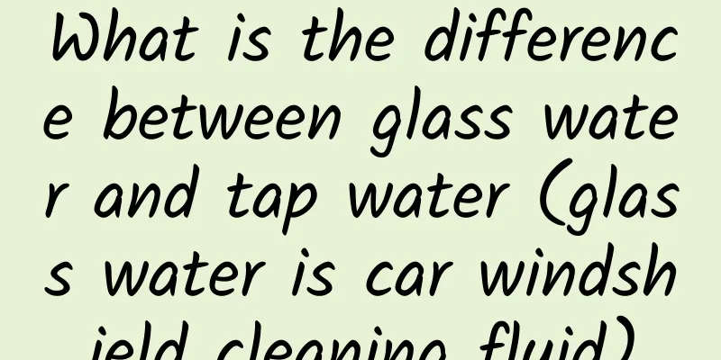 What is the difference between glass water and tap water (glass water is car windshield cleaning fluid)