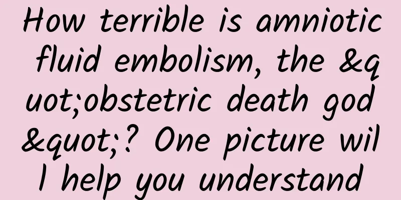 How terrible is amniotic fluid embolism, the "obstetric death god"? One picture will help you understand