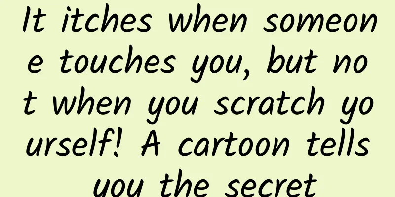 It itches when someone touches you, but not when you scratch yourself! A cartoon tells you the secret