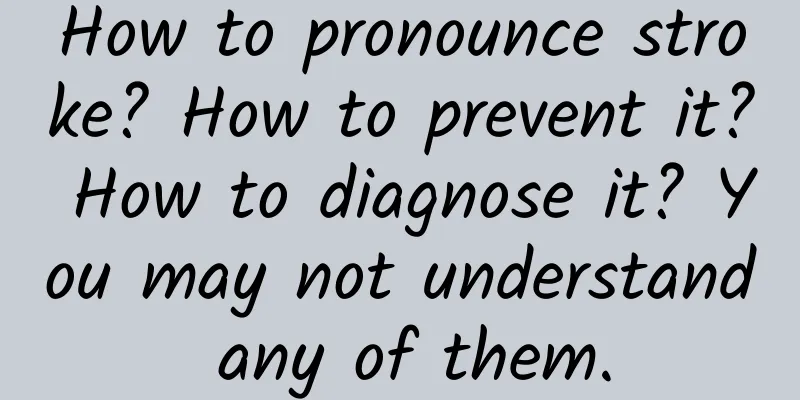 How to pronounce stroke? How to prevent it? How to diagnose it? You may not understand any of them.