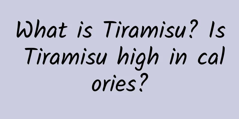 What is Tiramisu? Is Tiramisu high in calories?