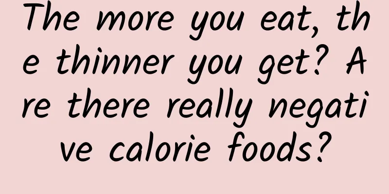The more you eat, the thinner you get? Are there really negative calorie foods?