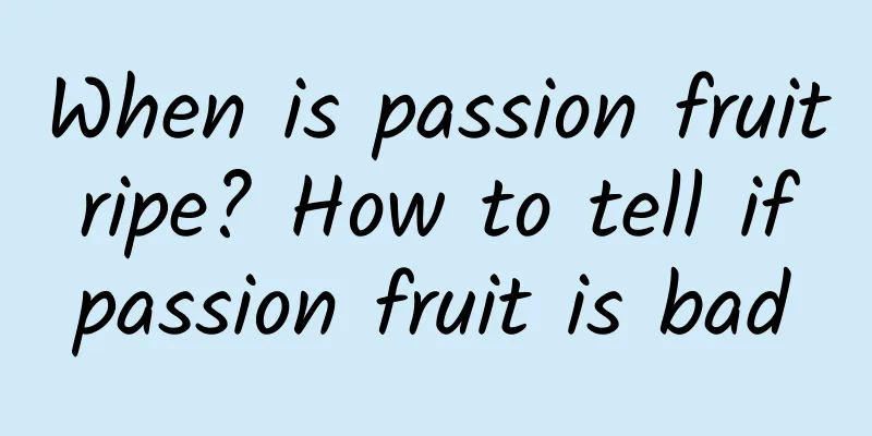 When is passion fruit ripe? How to tell if passion fruit is bad