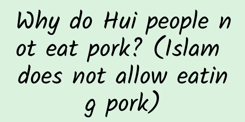 Why do Hui people not eat pork? (Islam does not allow eating pork)
