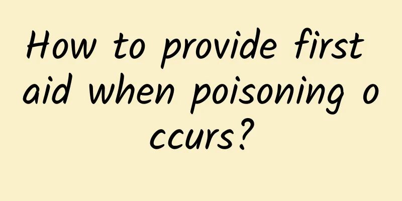 How to provide first aid when poisoning occurs?