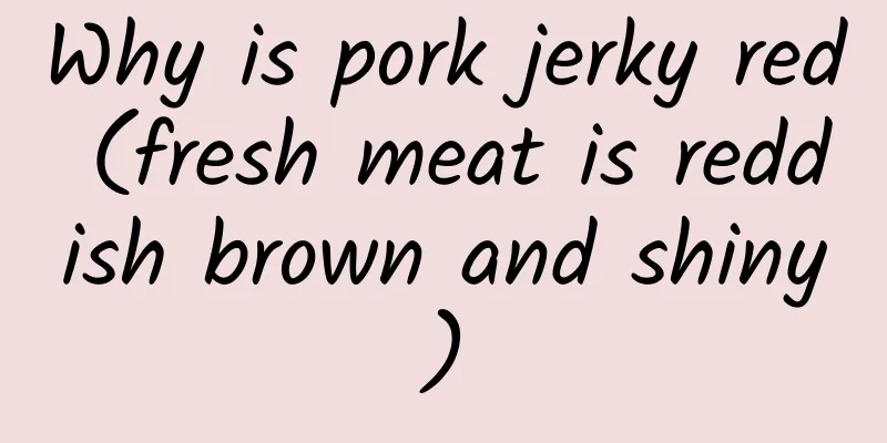 Why is pork jerky red (fresh meat is reddish brown and shiny)