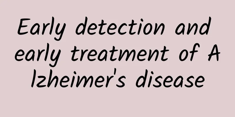 Early detection and early treatment of Alzheimer's disease