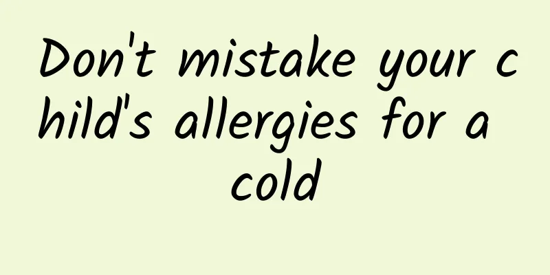 Don't mistake your child's allergies for a cold