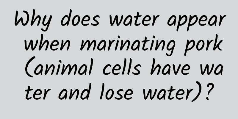 Why does water appear when marinating pork (animal cells have water and lose water)?