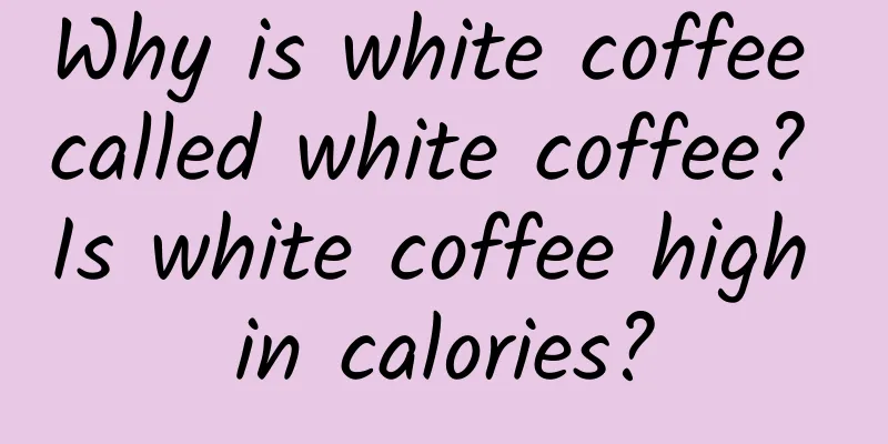 Why is white coffee called white coffee? Is white coffee high in calories?