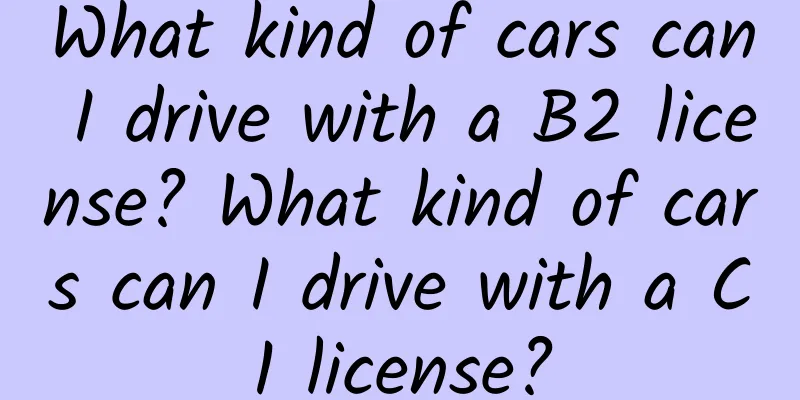 What kind of cars can I drive with a B2 license? What kind of cars can I drive with a C1 license?