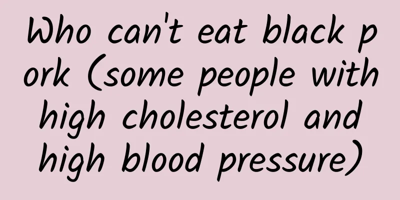 Who can't eat black pork (some people with high cholesterol and high blood pressure)