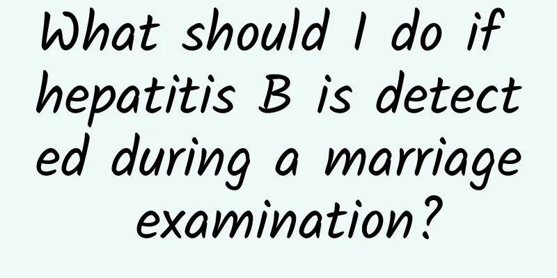 What should I do if hepatitis B is detected during a marriage examination?
