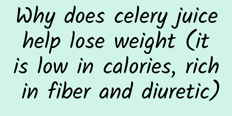 Why does celery juice help lose weight (it is low in calories, rich in fiber and diuretic)
