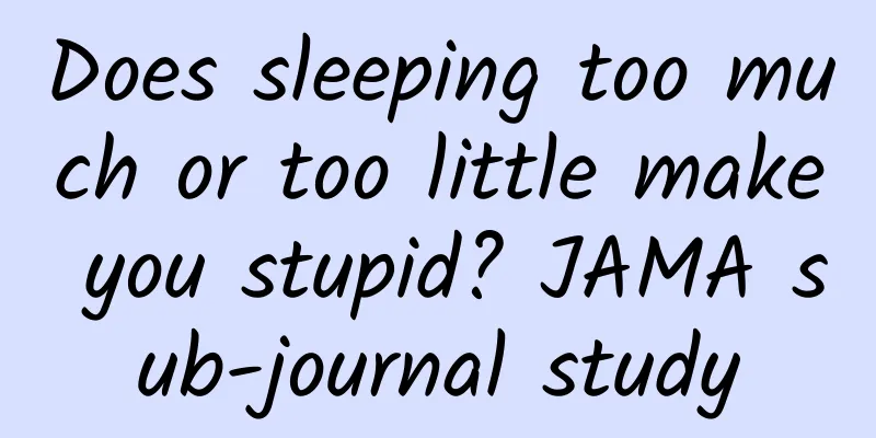 Does sleeping too much or too little make you stupid? JAMA sub-journal study