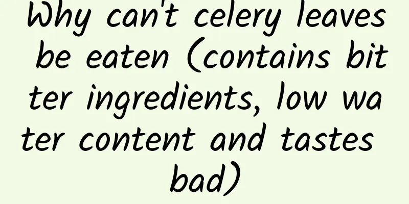 Why can't celery leaves be eaten (contains bitter ingredients, low water content and tastes bad)