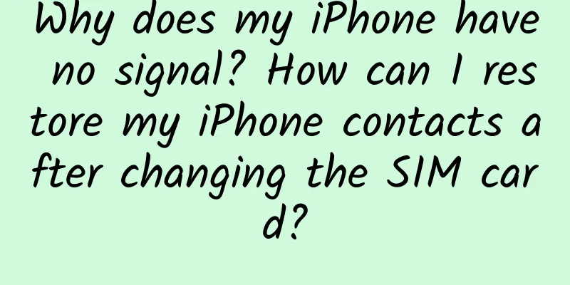 Why does my iPhone have no signal? How can I restore my iPhone contacts after changing the SIM card?