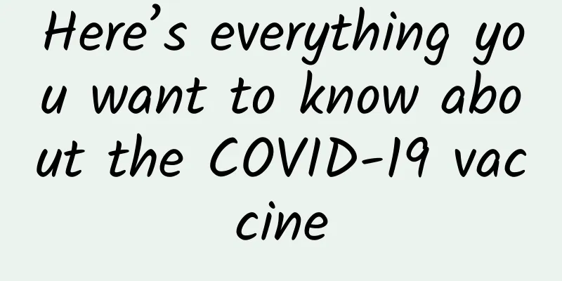 Here’s everything you want to know about the COVID-19 vaccine