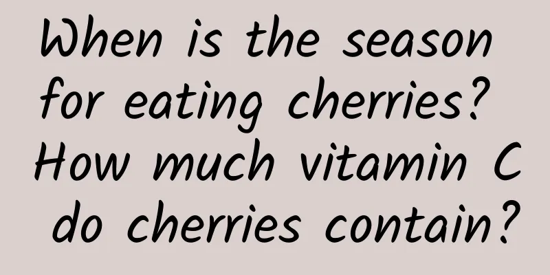 When is the season for eating cherries? How much vitamin C do cherries contain?