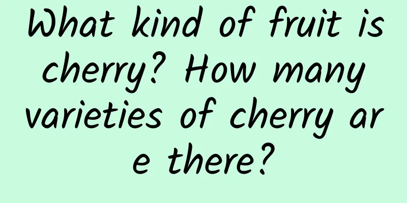 What kind of fruit is cherry? How many varieties of cherry are there?