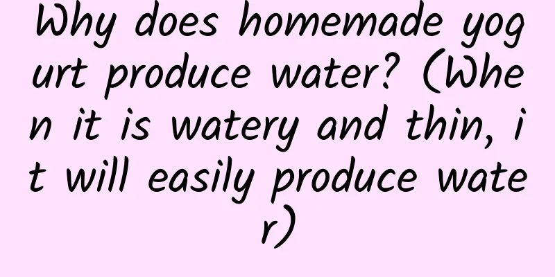 Why does homemade yogurt produce water? (When it is watery and thin, it will easily produce water)