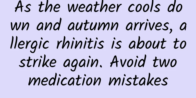 As the weather cools down and autumn arrives, allergic rhinitis is about to strike again. Avoid two medication mistakes