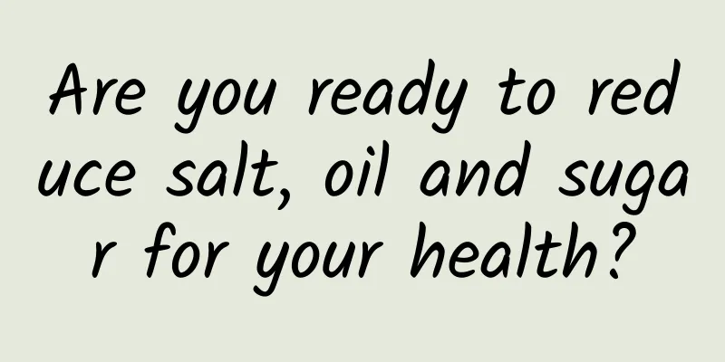 Are you ready to reduce salt, oil and sugar for your health?