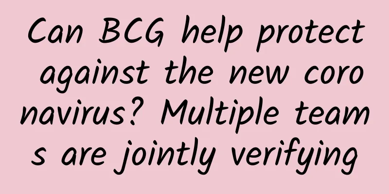 Can BCG help protect against the new coronavirus? Multiple teams are jointly verifying