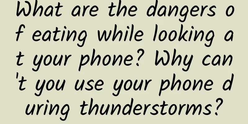 What are the dangers of eating while looking at your phone? Why can't you use your phone during thunderstorms?