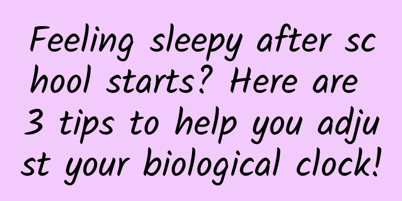 Feeling sleepy after school starts? Here are 3 tips to help you adjust your biological clock!