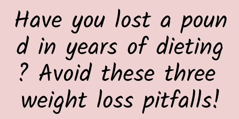 Have you lost a pound in years of dieting? Avoid these three weight loss pitfalls!
