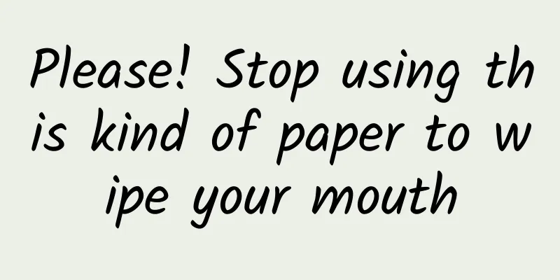 Please! Stop using this kind of paper to wipe your mouth