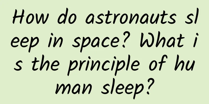 How do astronauts sleep in space? What is the principle of human sleep?