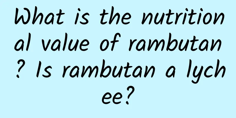 What is the nutritional value of rambutan? Is rambutan a lychee?
