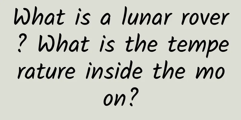 What is a lunar rover? What is the temperature inside the moon?