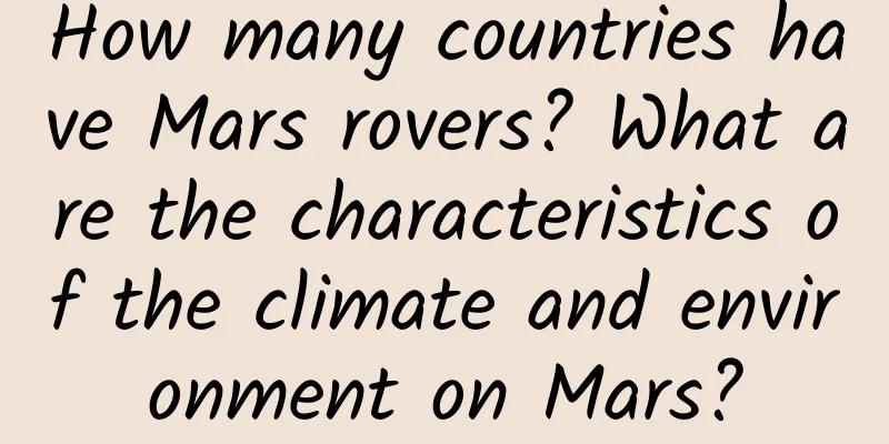 How many countries have Mars rovers? What are the characteristics of the climate and environment on Mars?