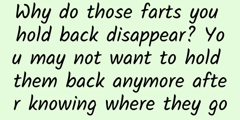 Why do those farts you hold back disappear? You may not want to hold them back anymore after knowing where they go