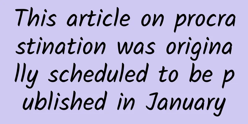 This article on procrastination was originally scheduled to be published in January