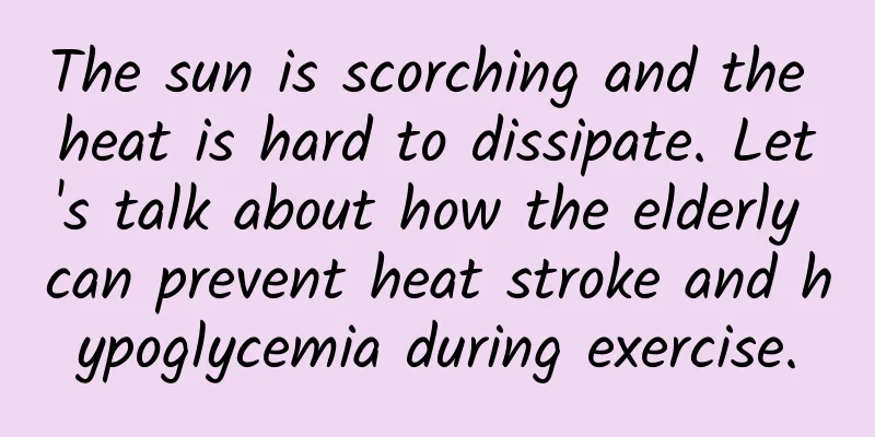 The sun is scorching and the heat is hard to dissipate. Let's talk about how the elderly can prevent heat stroke and hypoglycemia during exercise.