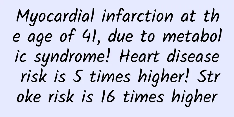 Myocardial infarction at the age of 41, due to metabolic syndrome! Heart disease risk is 5 times higher! Stroke risk is 16 times higher