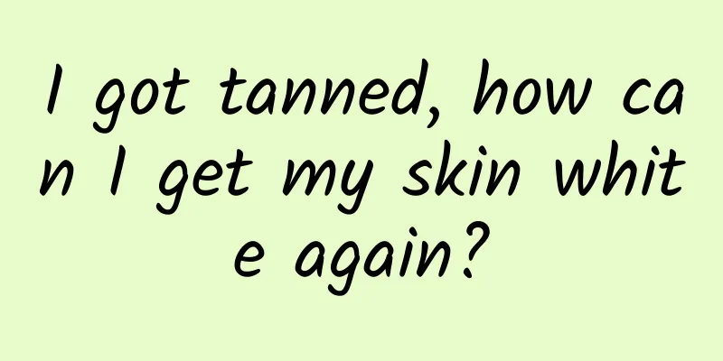 I got tanned, how can I get my skin white again?